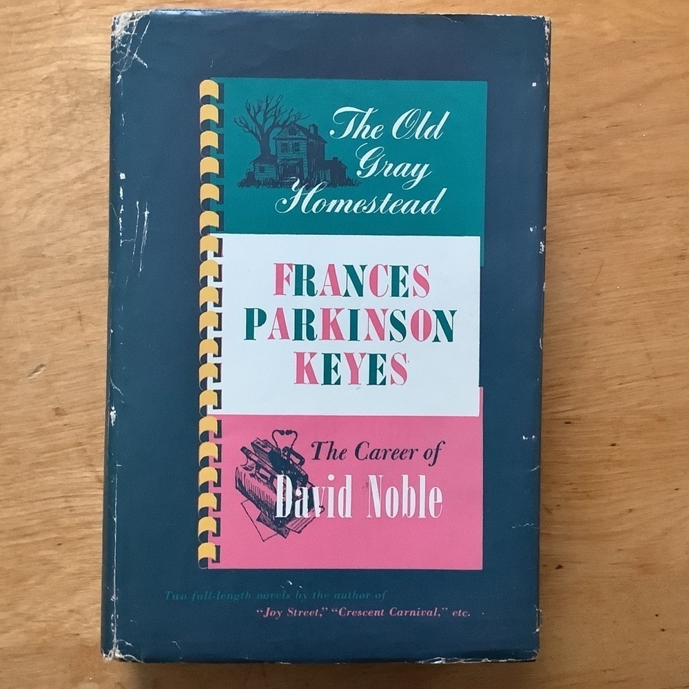 The Old Gray Homestead & The Career of David Noble by Frances Parkinson Keyes